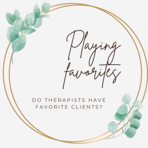 do therapists have favorite clients
