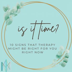 10 Signs That Therapy Might Be Right For You Right Now