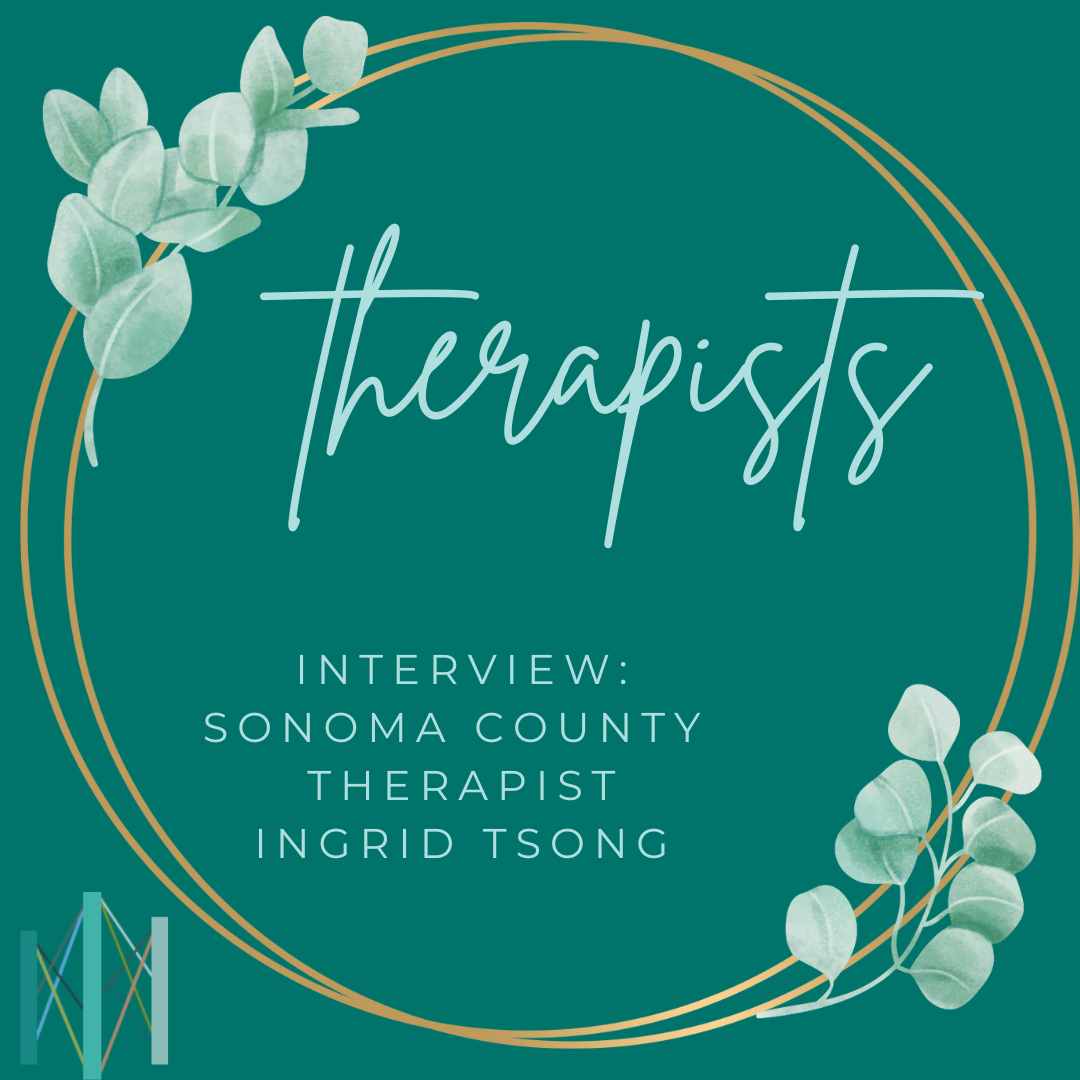 Conversations with Clinicians: Interview with Sonoma County Therapist Ingrid Tsong