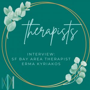 Conversations with Clinicians: Interview with San Francisco Therapist Erma Kyriakos