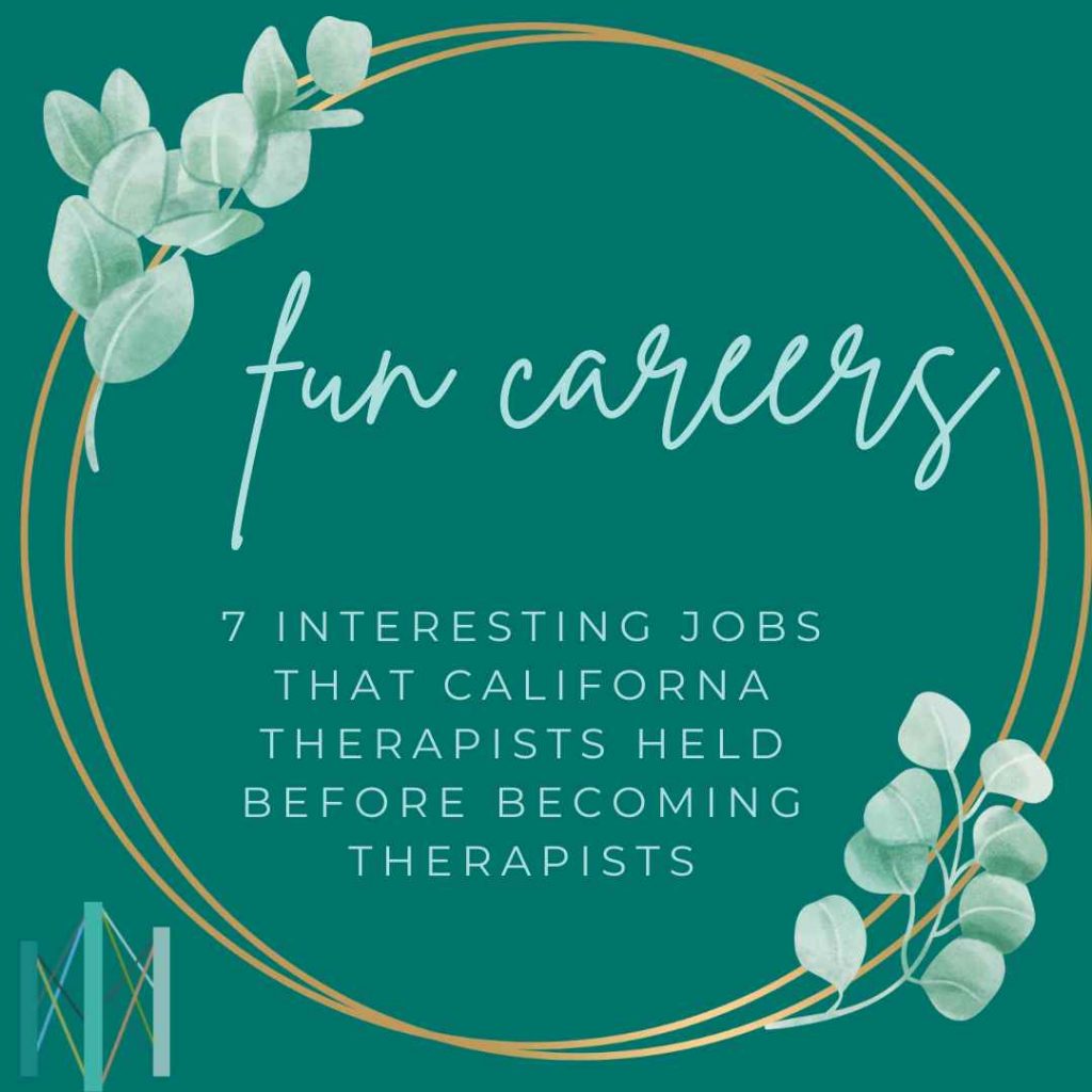 7 Interesting jobs that Californa TheraPists Held before becoming therapists