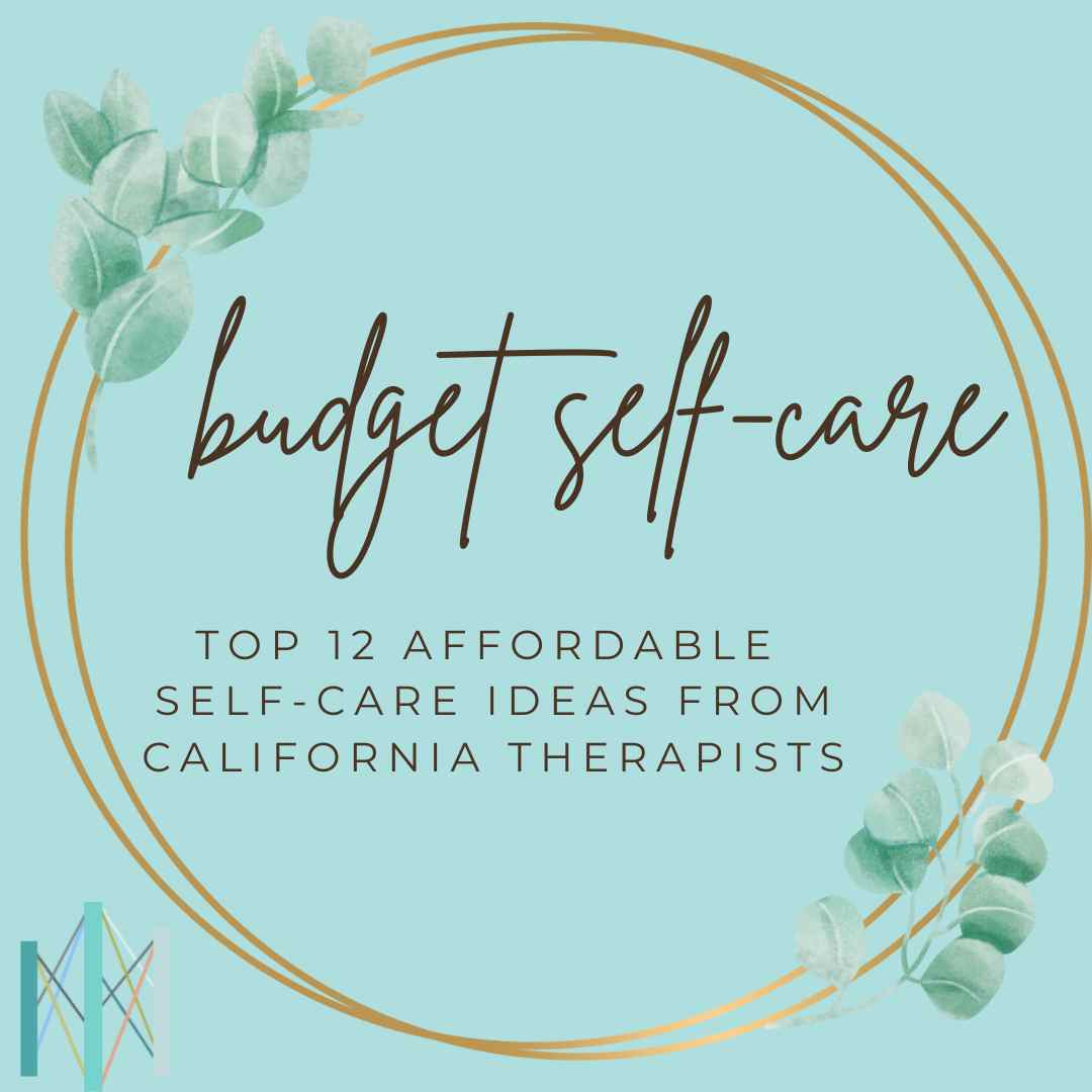 top 12 affordable self-care ideas from CAlifornia therapists