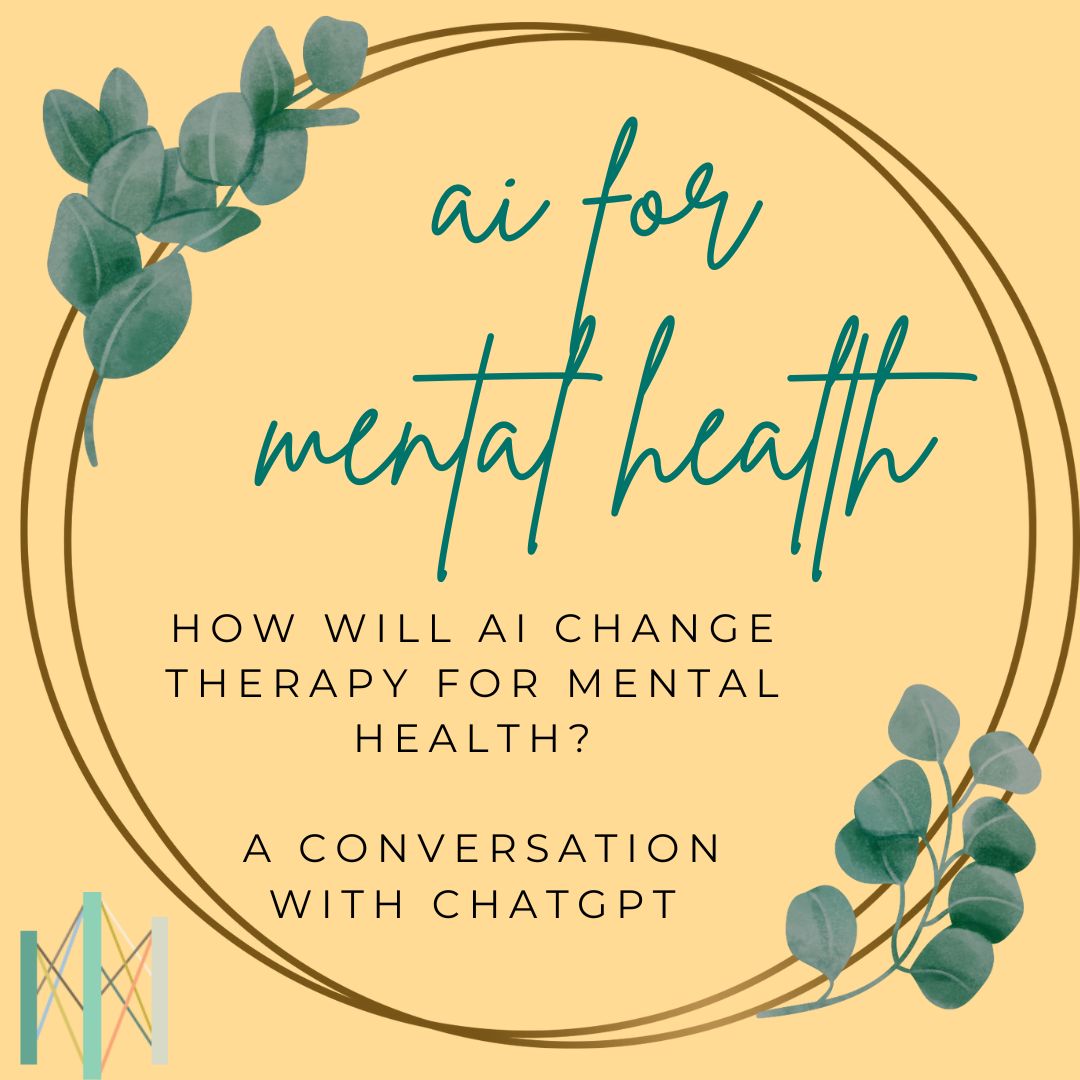 How Will AI Change Therapy for Mental Health? A Conversation with ChatGPT.