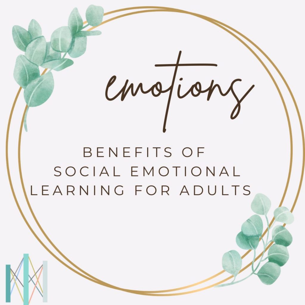 Benefits of
Social Emotional Learning for Adults 