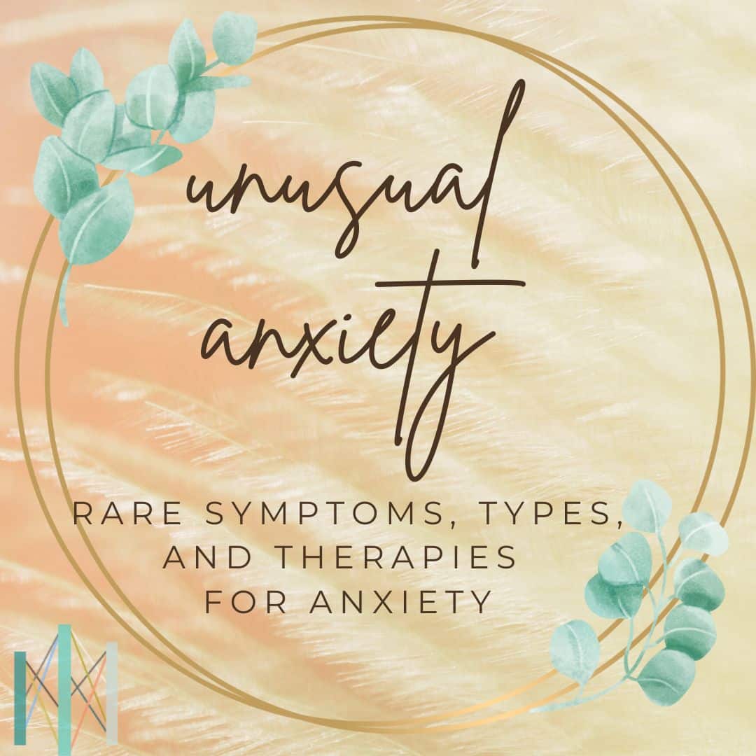 Unusual Anxiety Symptoms and Treatments