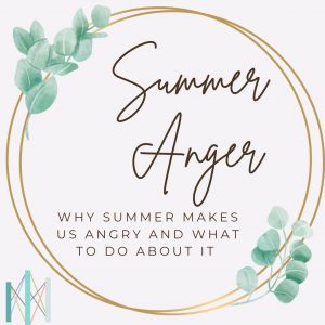 Summertime Anger Management: Why Summer Makes Us Angry and What to Do About It