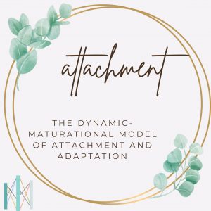 The Dynamic-Maturational Model of Attachment and Adaptation