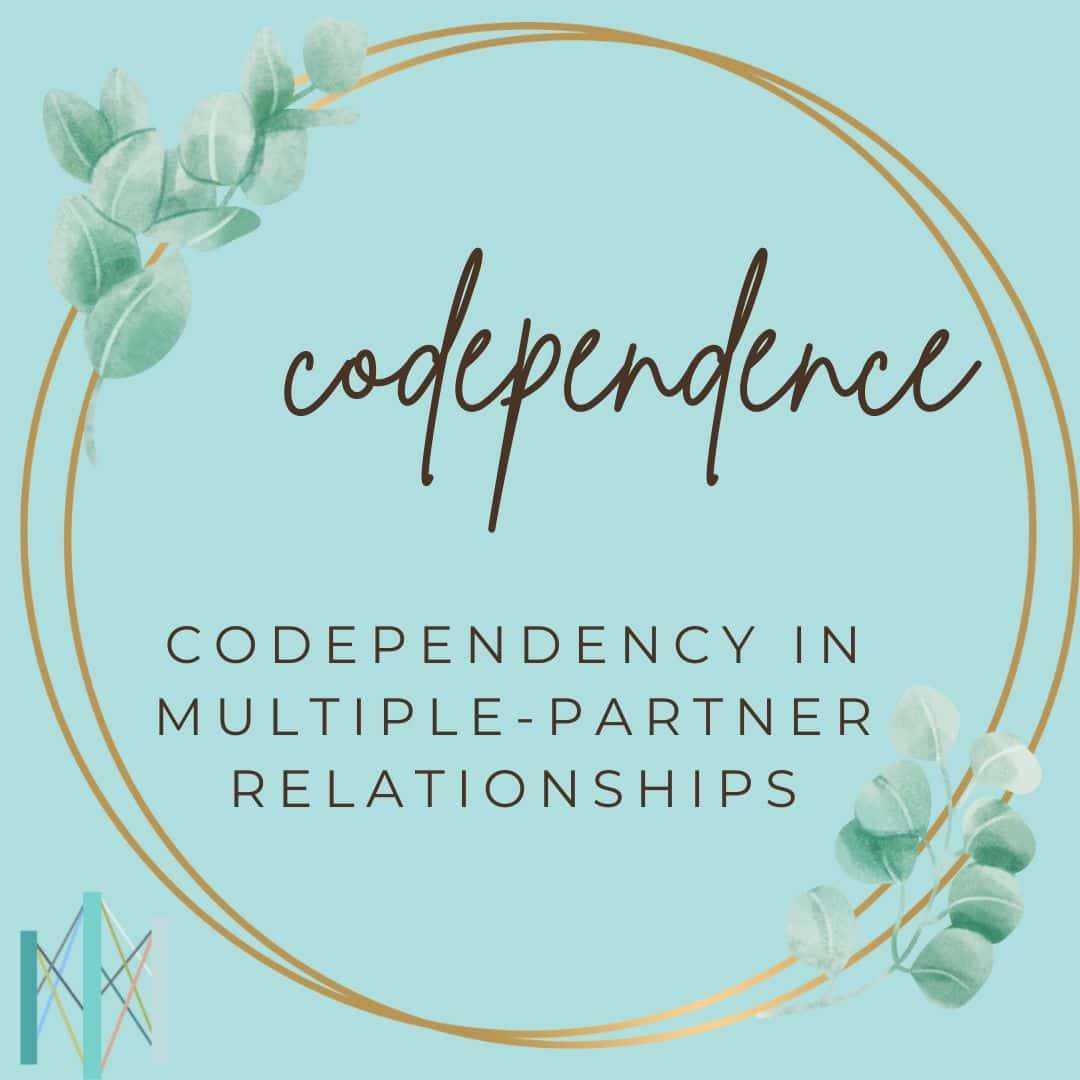Codependency in Multiple-Partner Relationships