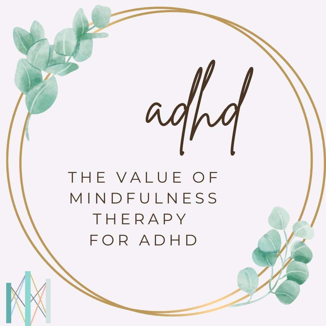 The Value of Mindfulness Therapy for ADHD