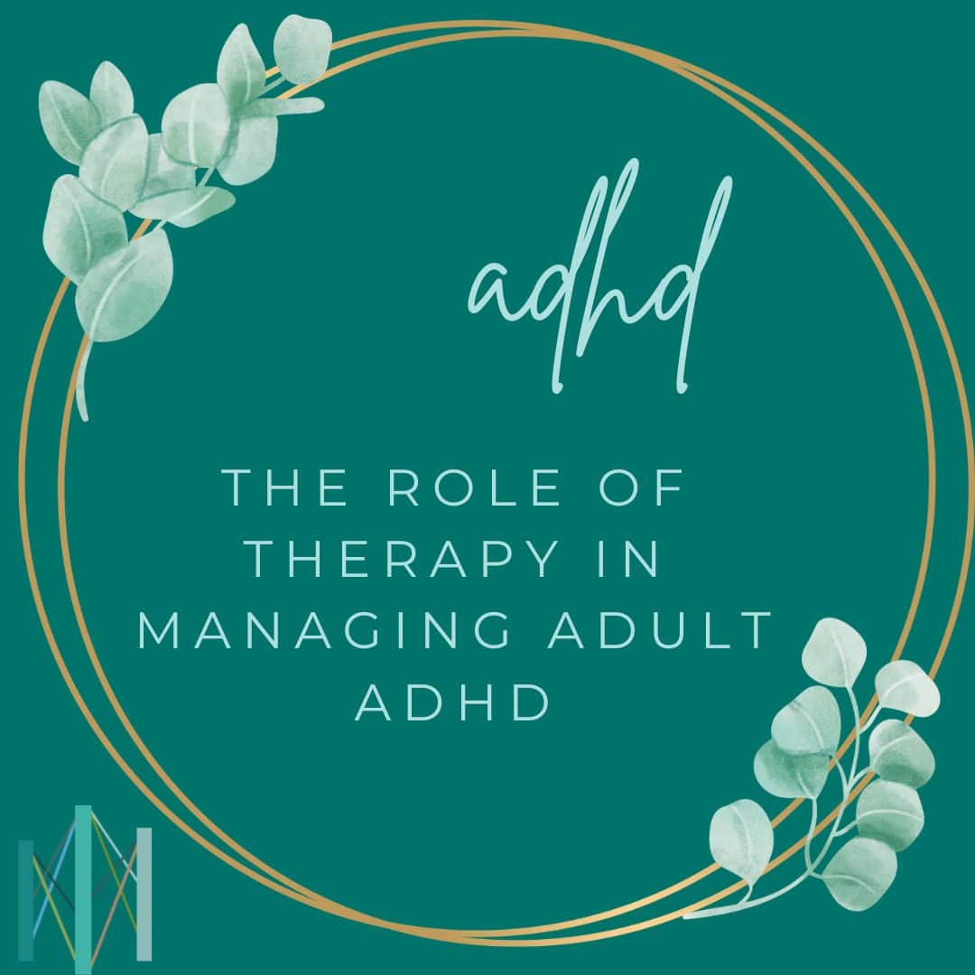 The Role of Therapy in Managing Adult ADHD