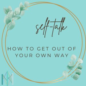 how to get out of your own way