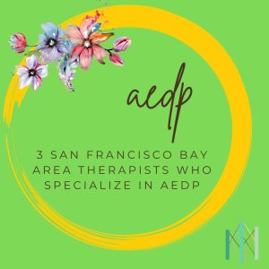3 San Francisco Bay Area Therapists Who Specialize in AEDP