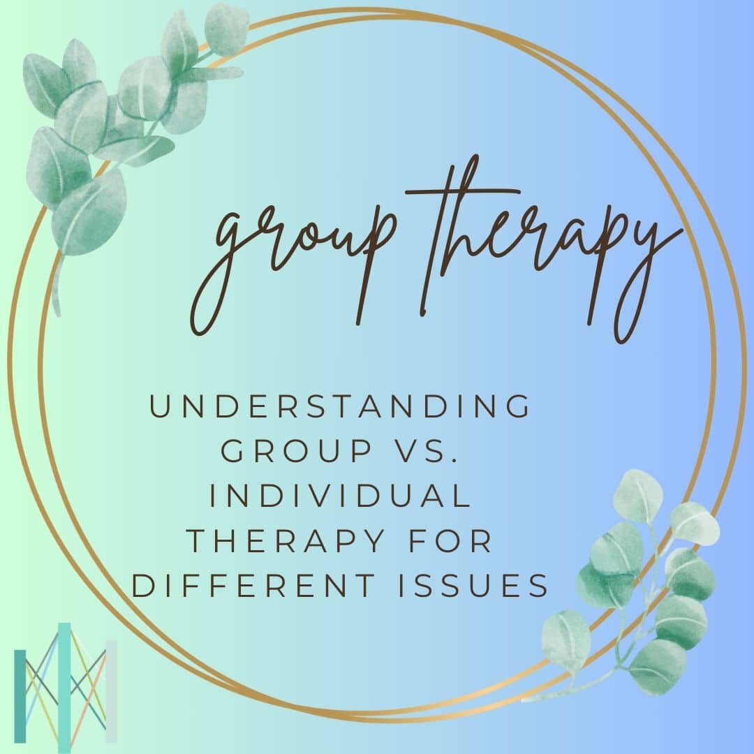 Understanding Therapy Options: Group vs. Individual Therapy for Different Issues