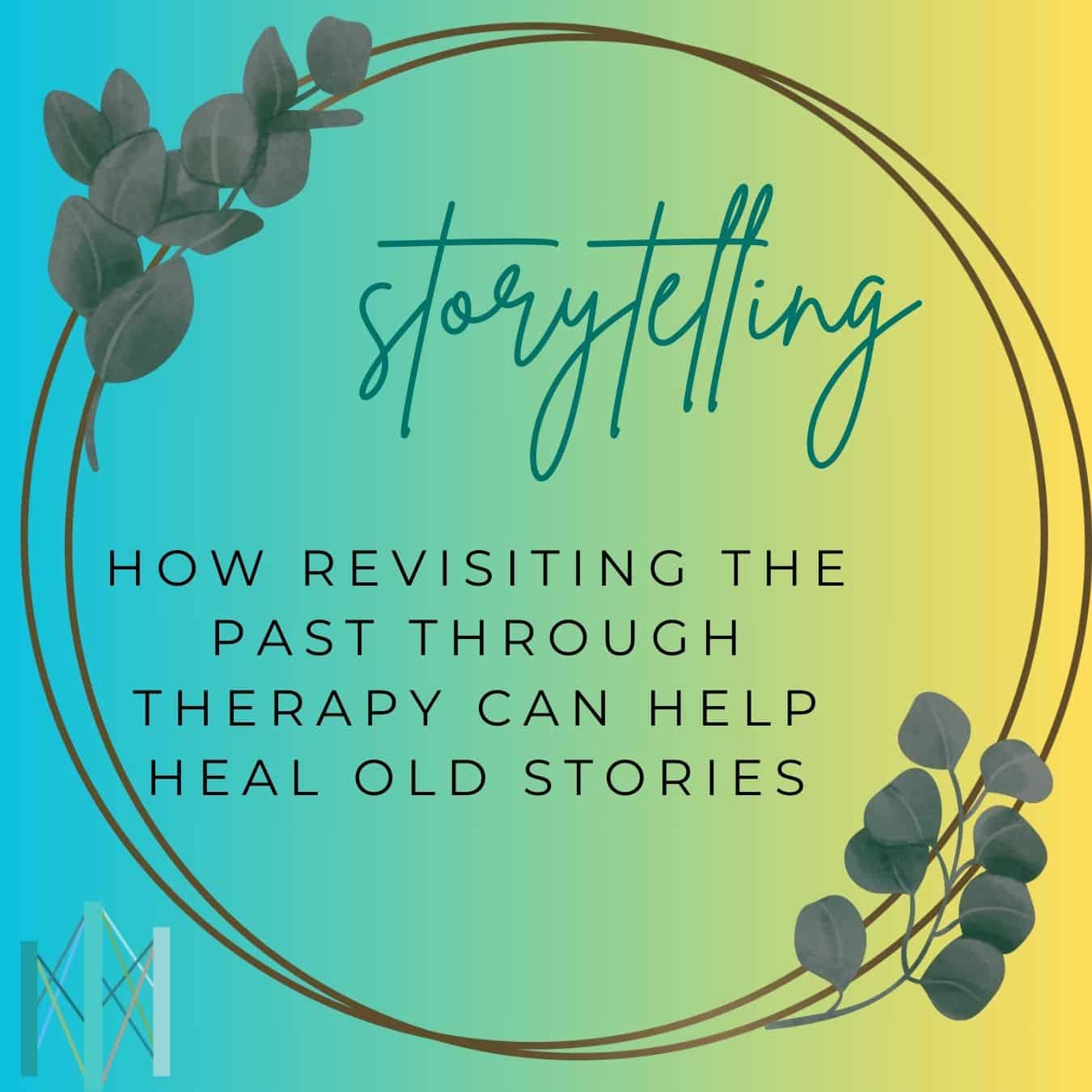 How Revisiting the Past Can Help Heal