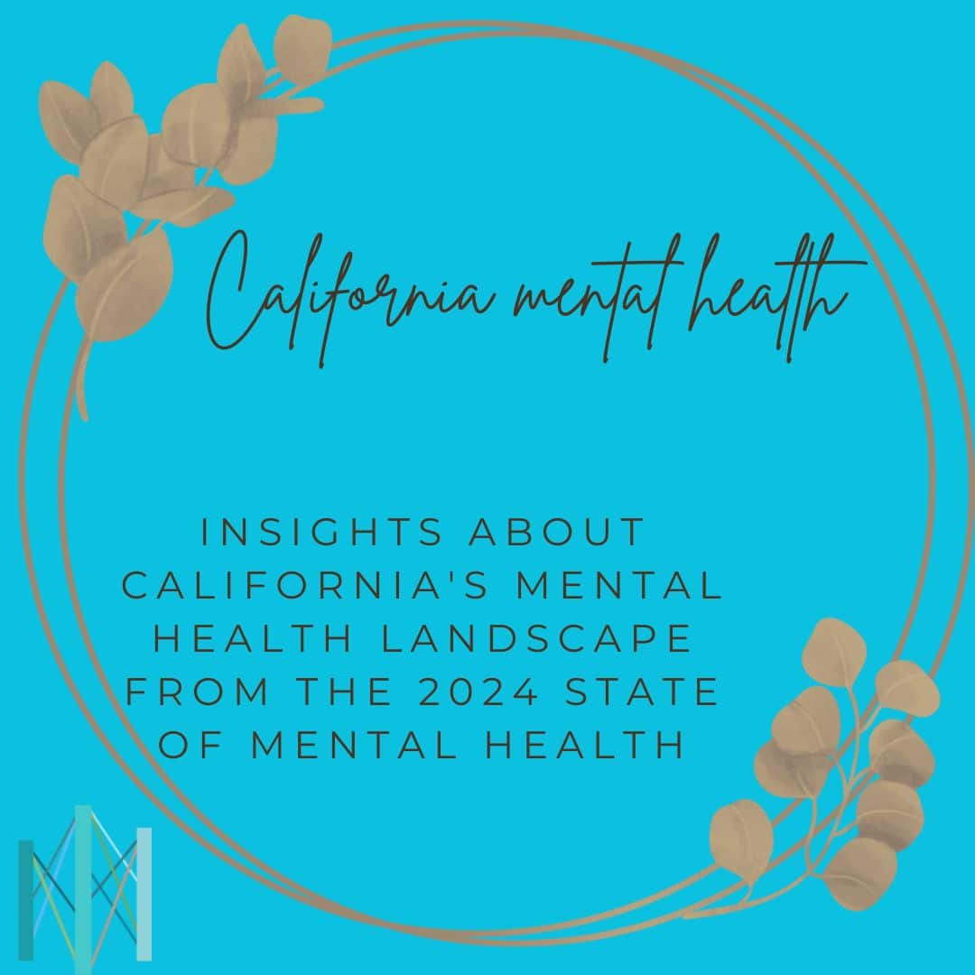 Insights about California's Mental Health Landscape from the 2024 State of Mental Health