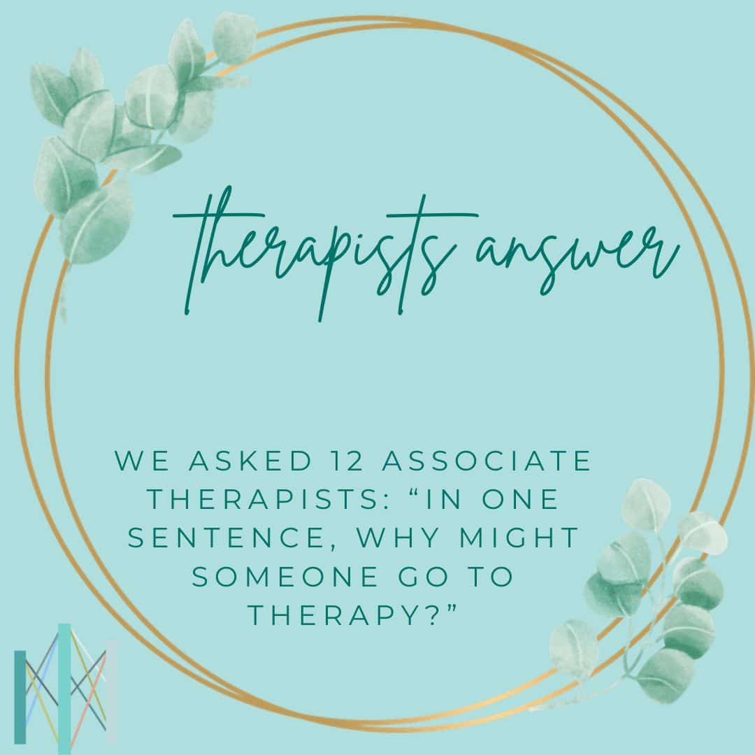 You Might Also Like to Read: 16 Therapists Answer: What other modalities inform your work? 16 Therapists Answer: Who are the clients that you LOVE working with? 9 Therapists Share Their Favorite Inspiring Quotes Contact us today to find a therapist who is right for you.