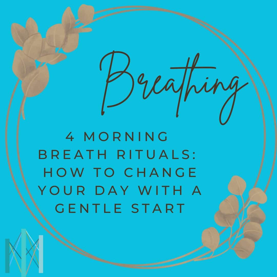 4 Morning Breath Rituals: How to Change Your Day with A Gentle Start