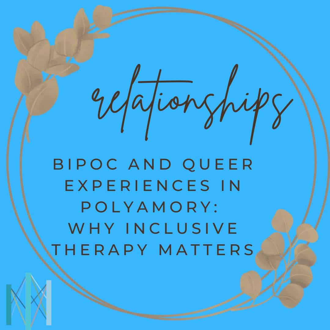 BIPOC and Queer Experiences in Polyamory: Why Inclusive Therapy Matters