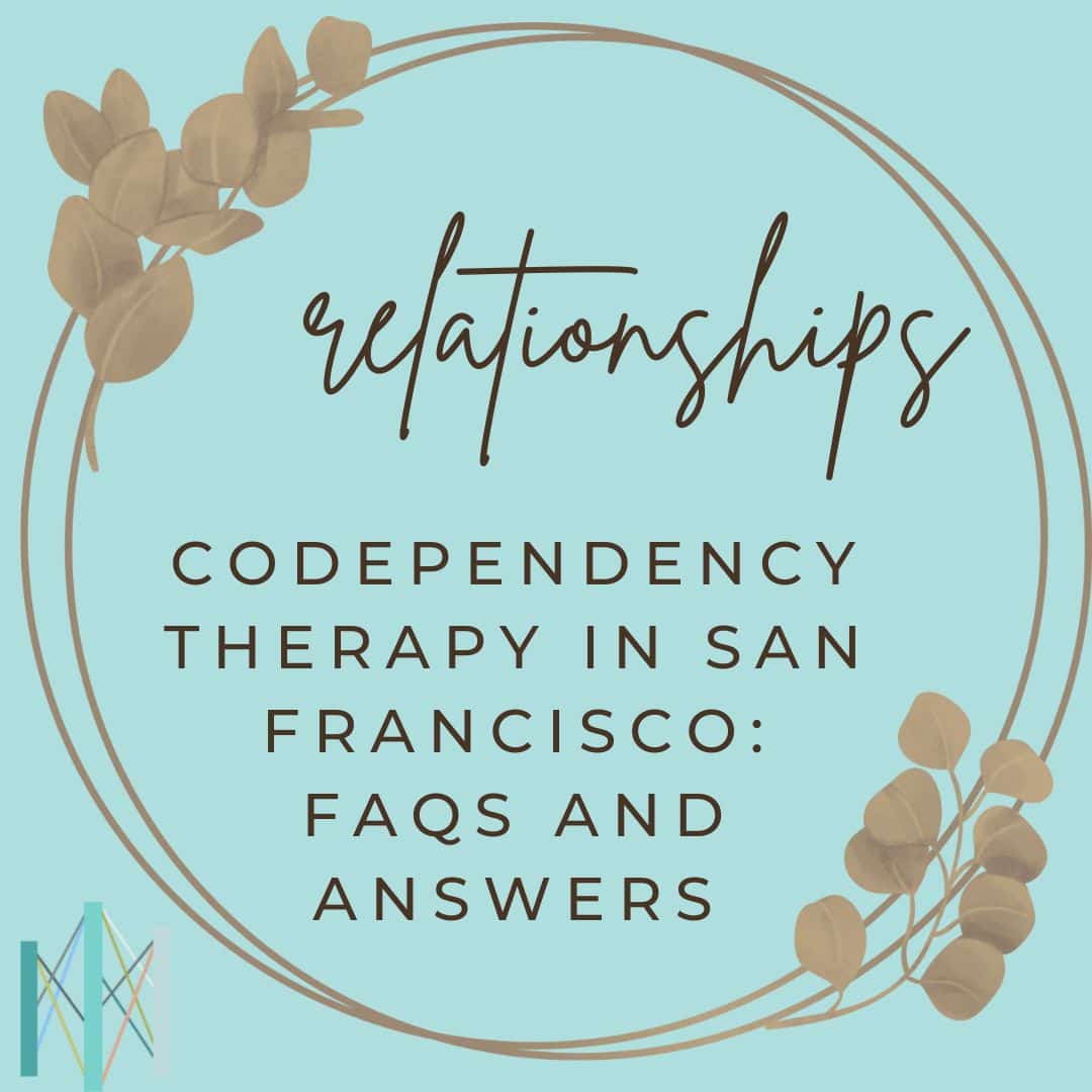 Codependency Therapy in San Francisco: FAQs and Answers
