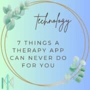 Technology series graphic titled 7 Things a Therapy App Can Never Do for You from Center for Mindful Therapy in San Francisco Bay Area