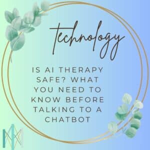 Branded graphic with eucalyptus leaves and gold circles reading Technology: Is AI Therapy Safe? What You Need to Know Before Talking to a Chatbot, with Center for Mindful Therapy logo