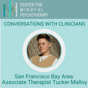 Promotional graphic for the Center for Mindful Psychotherapy Conversations with Clinicians series featuring a headshot of associate therapist Tucker Malloy in a circular frame on a teal background